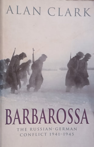 Barbarossa: The Russian-German Conflict, 1941-1945 | Alan Clark
