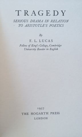 Tragedy: Serious Drama in Relation to Aristotle’s Poetics | F. L. Lucas