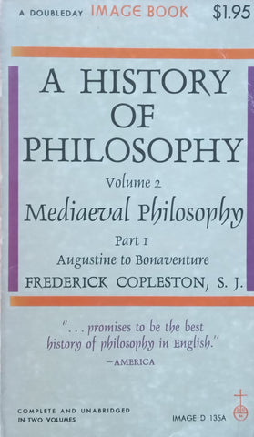 A History of Philosophy, Vol. 2: Medieval Philosophy Part 1, Augustine to Bonaventure | Frederick Copleston