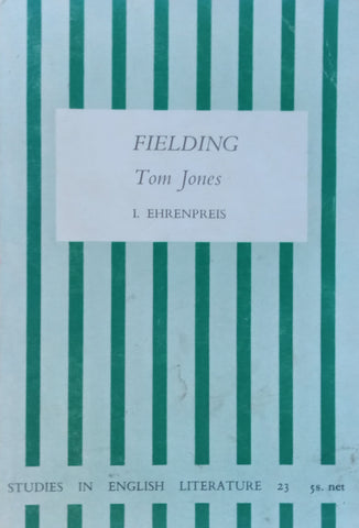 Fielding: Tom Jones (Studies in English Literature No. 23) | I. Ehrenpreis