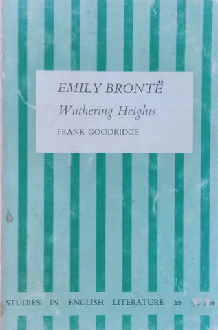Emily Bronte: Wuthering Heights (Studies in English Literature No. 20) | Frank Goodridge