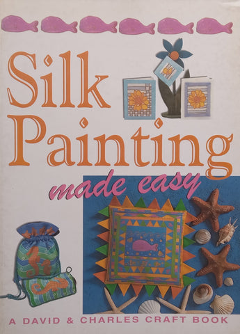 Silk Painting Made Easy (Softcover Ed.) | Susan &amp; Martin Penny (Eds.)