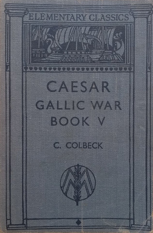 Caesar Gallic War Book V (Latin Text and English Notes, Introduction) | C. Colbeck