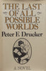 The Last of All Possible Worlds: A Novel | Peter F. Drucker