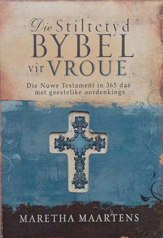 Die Stiltetyd Bybel vir Vroue: Die Nuwe Testament in 365 Dae (Afrikaans) | Maretha Maartens