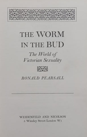 The Worm in the Bud: The World of Victorian Sexuality | Ronald Pearsall