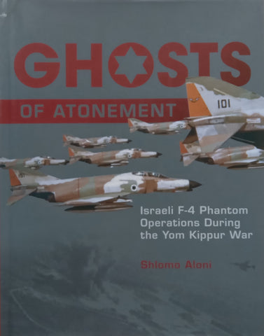 Ghosts of Atonement: Israeli F-4 Phantom Operations During the Yom Kippur War | Shlomo Aloni