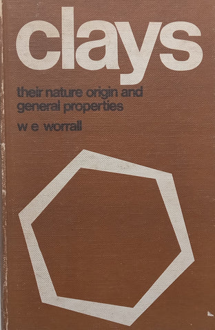 Clays: Their Nature, Origin and General Properties | W. E. Worrall