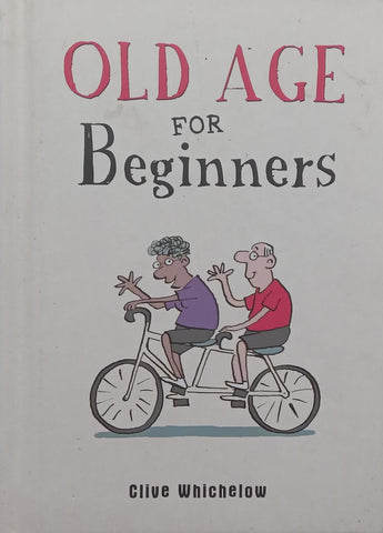 Old Age for Beginners | Clive Whichelow