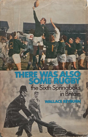 There Was Also Some Rugby: The Sixth Springboks in Britain | Wallace Reyburn