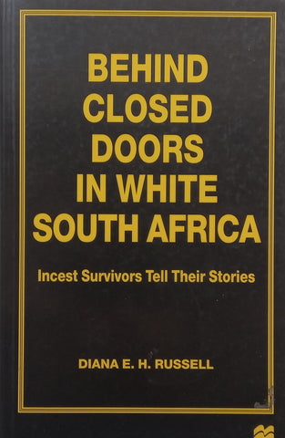 Behind Closed Doors in White South Africa: Incest Survivors Tell Their Stories | Diana E. H. Russell