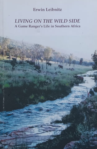 Living on the Wild Side: A Game Ranger’s Life in Southern Africa (Signed by Author) | Erwin Leibnitz