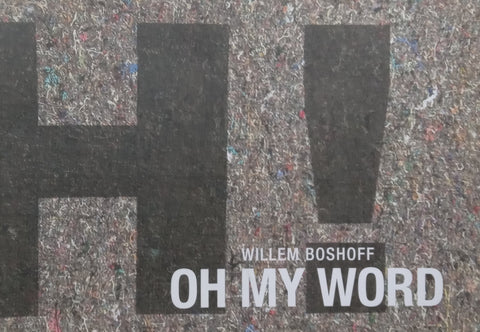 Willem Boshoff: Oh My Word (Booklet to Accompany the Exhibition)