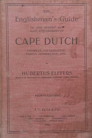The Englishman’s Guide to the Speedy Acquisition of Cape Dutch (Published 1908) | Hubertus Elffers