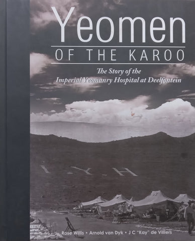 Yeomen of the Karoo: The Story of the Imperial Yeomanry Hospital at Deelfontein | Rose Willis, et al.