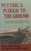 Putting a Plough to the Ground: Accumulation and Dispossession in Rural South Africa, 1850-1930 | William Beinart, et al. (Eds.)
