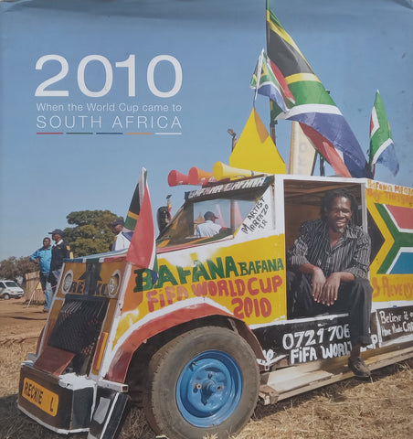 2010: When the World Cup Came to South Africa (With Tickets Pasted In)