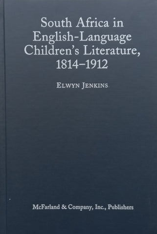 South Africa in English-Language Children’s Literature, 1814-1912 (Inscribed by Author, with Book Launch Materials Loosely Inserted) | Elwyn Jenkins