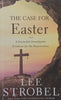 The Case for Easter: A Journalist Investigates Evidence for the Resurrection | Lee Strobel