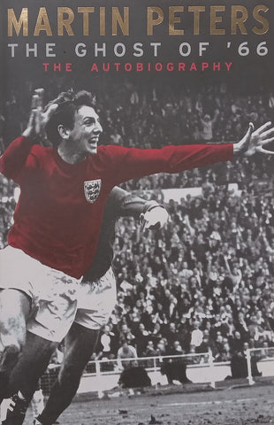 Martin Peters: The Ghost of ‘66, The Autobiography | Martin Peters