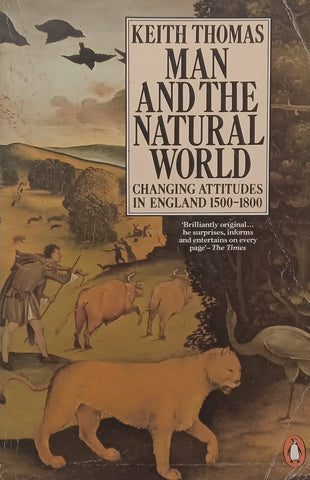 Man and the Natural World: Changing Attitudes in England, 1500-1800 | Keith Thomas