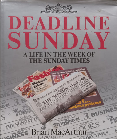 Deadline Sunday: A Life in the Week of The Sunday Times | Brian MacArthur