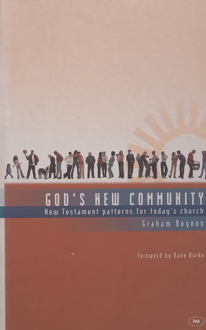 God’s New Community: New Testament Patterns for Today’s Church | Graham Beynon