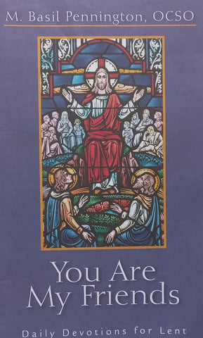 You Are My Friends: Daily Devotions for Lent | M. Basil Pennington