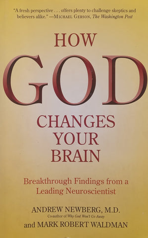 How God Changes Your Brain: Breakthrough Findings from a Leading Neuroscientist | Andrew Newberg &amp; Mark Robert Waldman
