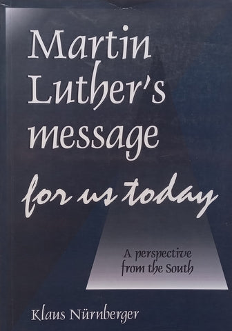 Martin Luther’s Message for Us Today (Possibly Signed by Author) | Klaus Nurnberger