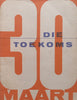 30 Maart: Die Toekoms (Afrikaans, National Party Election Campaign Booklet) | M. P. A. Malan