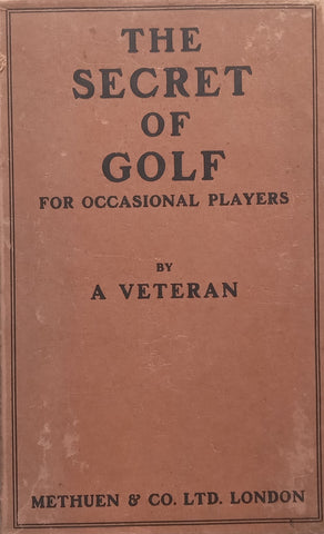The Secret of Golf for Occasional Players (Scarce with Dust Jacket) | ‘A Veteran’