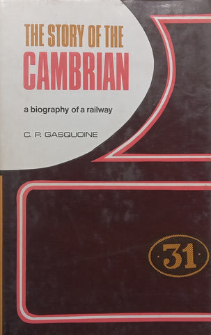 The Story of the Cambrian: A Biography of a Railway | C. P. Gasquoine