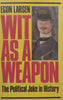Wit as a Weapon: The Political Joke in History | Egon Larsen