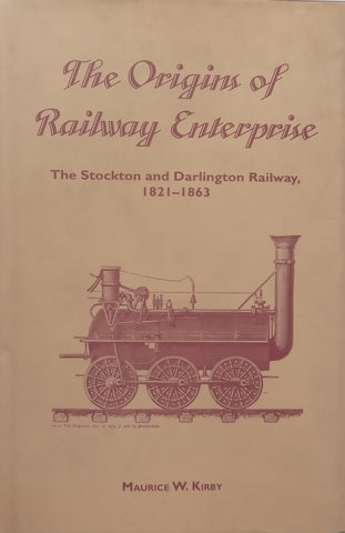 The Origins of Railway Enterprise: The Stockholm and Darlington Railway, 1821-1863 | Maurice W. Kirby