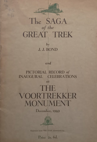 The Saga of the Great Trek and Pictorial Records of Inaugural Celebrations at the Voortrekker Monument, December 1949 | J. J. Bond