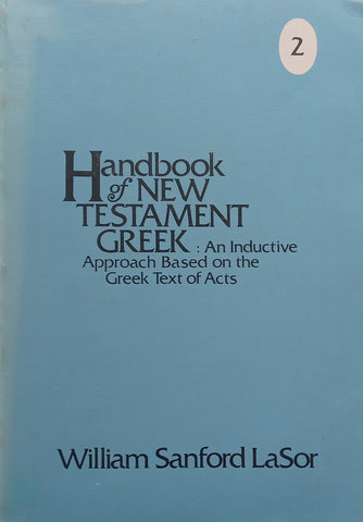 Handbook of New Testament Greek: An Inductive Approach Based on the Greek Text of Acts (Vol. 2) | William Sanford LaSor