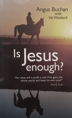 Is Jesus Enough? | Angus Buchan &amp; Val Waldeck