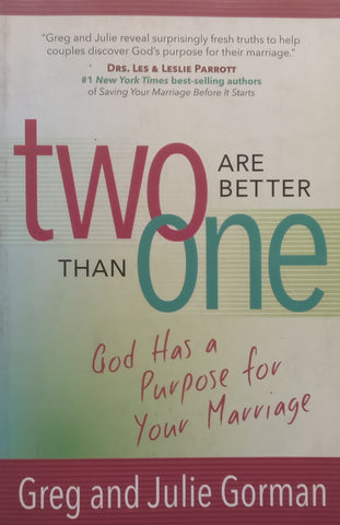 Two Are Better Than One: God Has a Purpose for Your Marriage | Greg &amp; Julie Gorman