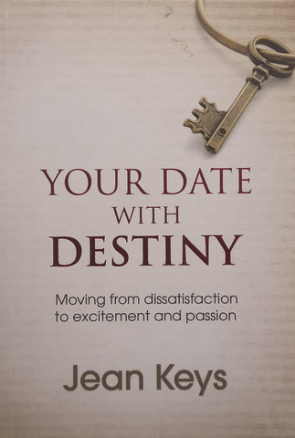 Your Date With Destiny: Moving from Dissatisfaction to Excitement and Passion | Jean Keys
