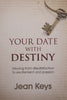 Your Date With Destiny: Moving from Dissatisfaction to Excitement and Passion | Jean Keys