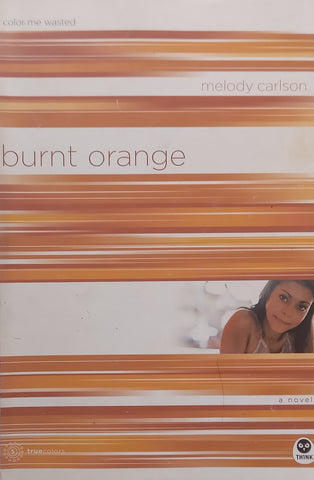 Burnt Orange (True Colors Series) | Melody Carlson