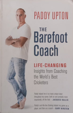 The Barefoot Coach: Life-Changing Insights from Coaching the World’s Best Cricketers (Inscribed by Author) | Paddy Upton