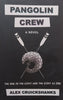 Pangolin Crew: A Novel (Inscribed by Author and with Unused Pangolin Sticker) | Alex Cruickshanks