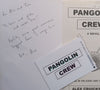 Pangolin Crew: A Novel (Inscribed by Author and with Unused Pangolin Sticker) | Alex Cruickshanks