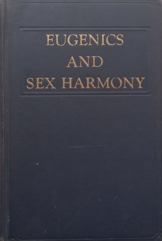 Eugenics and Sex Harmony: The Sexes, Their Relations and Problems (Illustrated, Published 1943) | Herman H. Rubin
