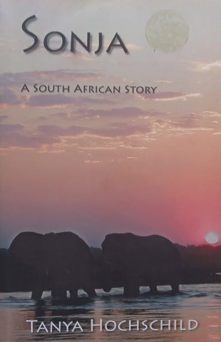 Sonja: A South African Story (Signed by Author) | Tanya Hochschild
