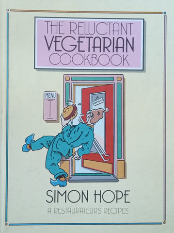 The Reluctant Vegetarian Cookbook: A Restaurateur’s Recipes | Simon Hope
