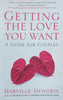 Getting the Love you Want: A Guide for Couples | Harville Hendrix