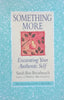 Something More: Excavating your Authentic Self | Sarah Ban Breathnach